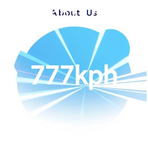 About Us: Exploring 777kph